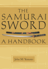 Samurai Sword: A Handbook By John M. Yumoto, T. C. Ford (Foreword by) Cover Image