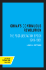 China's Continuous Revolution: The Post-Liberation Epoch 1949-1981 Cover Image