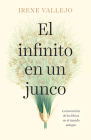 El infinito en un junco / Papyrus: The Invention of Books in the Ancient World By Irene Vallejo Cover Image