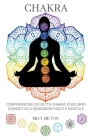 Chakra Comprensione dei Sette Chakra: Equilibrio Energetico e Benessere Fisico e Mentale Cover Image