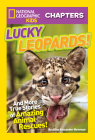 National Geographic Kids Chapters: Lucky Leopards: And More True Stories of Amazing Animal Rescues (NGK Chapters) By Aline Newman Cover Image