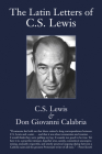 Latin Letters of C.S. Lewis By C.S. Lewis, Don Giovanni Calabria, Prof. Mark A. Noll (Foreword by), Martin Moynihan (Translated by) Cover Image