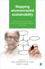 Mapping Environmental Sustainability: Reflecting on Systemic Practices for Participatory Research By Sue Oreszczyn (Editor), Andy Lane (Editor) Cover Image
