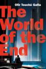 The World of the End By Ofir Touché Gafla Cover Image