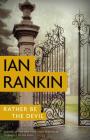 Rather Be the Devil (A Rebus Novel #21) By Ian Rankin Cover Image