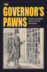 The Governor's Pawns: Hostages and Hostage-Taking in Civil War West Virginia Cover Image