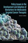 Policy Issues in the Development and Adoption of Biomarkers for Molecularly Targeted Cancer Therapies: Workshop Summary By Institute of Medicine, Board on Health Care Services, National Cancer Policy Forum Cover Image