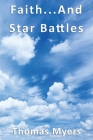 Faith... and Star Battles By Thomas Myers Cover Image