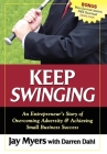 Keep Swinging: An Entrepreneur's Story of Overcoming Adversity & Achieving Small Business Success Cover Image