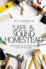 Safe & Sound Homestead, Mastering DIY Repairs and Upgrades: Transforming Your Home with DIY Projects, DIY Solutions for Home Repair and Renovation Cover Image