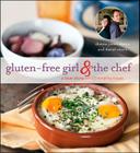 Gluten-Free Girl And The Chef: A Love Story with 100 Tempting Recipes By Daniel Ahern, Shauna James Ahern Cover Image