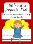 100 Practice Pages For Kids Cursive Handwriting Workbook: Journal workbook notebook for cursive letter practice for beginner girls boys kids teens adu By Brilliant Homeschool Planners Cover Image