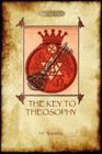 The Key to Theosophy - with original 30-page annotated glossary By Helena Petrovna Blavatsky Cover Image