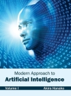 Modern Approach to Artificial Intelligence: Volume I By Akira Hanako (Editor) Cover Image
