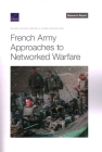 French Army Approaches to Networked Warfare By Michael Shurkin, Raphael S. Cohen, Arthur Chan Cover Image