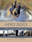 Hero Dogs: Secret Missions and Selfless Service By Lance M. Bacon, Ronald L. Aiello (Preface by) Cover Image