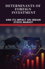 Determinants of Foreign Investment and Its Impact on Indian Stock Market: Dr. Sanjay Nandal Ants of Foreign Investm Pact on Indian Stock Mar Submitted By Seema Rani Cover Image