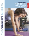 The Complete Guide to Personal Training: 3rd Edition: 3rd edition (Complete Guides) Cover Image