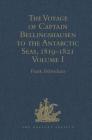 The Voyage of Captain Bellingshausen to the Antarctic Seas, 1819-1821: Translated from the Russian Volume I (Hakluyt Society) Cover Image