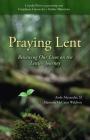 Praying Lent: Renewing Our Lives on the Lenten Journey Cover Image