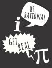 Be Rational Get Real: Funny Notebook For Math, Great Gift Idea For All People Who Love Math, Grid Paper Notebook By Jasmine Publish Cover Image