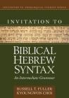 Invitation to Biblical Hebrew Syntax: An Intermediate Grammar (Invitation to Theological Studies) By Russell T. Fuller, Kyoungwon Choi Cover Image