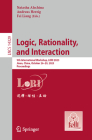 Logic, Rationality, and Interaction: 9th International Workshop, Lori 2023, Jinan, China, October 26-29, 2023, Proceedings (Lecture Notes in Computer Science #1432) Cover Image
