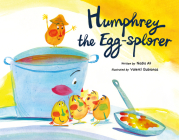 Humphrey the Egg-Splorer By Nadia Ali, Valentí Gubianas (Illustrator) Cover Image