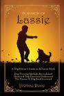 In Search of Lassie: A Dog Owners Guide to the Lassie Myth Cover Image