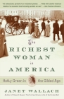The Richest Woman in America: Hetty Green in the Gilded Age By Janet Wallach Cover Image