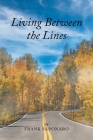 Living Between the Lines By Frank Saponaro Cover Image