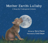 Mother Earth's Lullaby: A Song for Endangered Animals (Tilbury House Nature Book) Cover Image