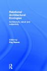 Relational Architectural Ecologies: Architecture, Nature and Subjectivity By Peg Rawes (Editor) Cover Image