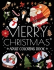 Merry Christmas Adult Coloring Book: Featuring Beautiful Winter Landscapes and Heart Warming Holiday Scenes with Santas, Reindeer, Ornaments, Wreaths, By Taki Coloring Book Cover Image