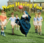 Nuns Having Fun Wall Calendar 2023: Real Nuns Having a Rollicking Good Time By Maureen Kelly, Jeffrey Stone, Workman Calendars Cover Image