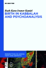 Birth in Kabbalah and Psychoanalysis (Perspectives on Jewish Texts and Contexts #18) Cover Image