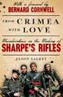 From Crimea with Love: Misadventures in the Making of Sharpe's Rifles By Jason Salkey Cover Image