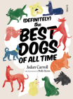 (Definitely) the Best Dogs of All Time By Jadan Carroll, Molly Dyson (Illustrator) Cover Image
