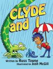 Clyde and I By Josh McGill (Illustrator), Russ Towne Cover Image