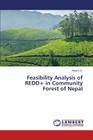 Feasibility Analysis of Redd+ in Community Forest of Nepal By K. C. Anup Cover Image