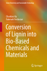 Conversion of Lignin Into Bio-Based Chemicals and Materials (Green Chemistry and Sustainable Technology) By Chunbao Xu, Fatemeh Ferdosian Cover Image