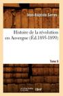 Histoire de la Révolution En Auvergne. Tome 9 (Éd.1895-1899) By Jean-Baptiste Serres Cover Image