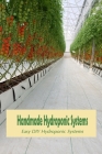 Handmade Hydroponic Systems: Easy DIY Hydroponic Systems: Hydroponic Systems By Womack Shelly Cover Image