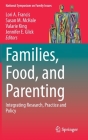 Families, Food, and Parenting: Integrating Research, Practice and Policy (National Symposium on Family Issues #11) Cover Image