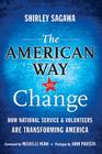 The American Way to Change: How National Service & Volunteers Are Transforming America By Shirley Sagawa Cover Image