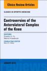 Controversies of the Anterolateral Complex of the Knee, an Issue of Clinics in Sports Medicine: Volume 37-1 (Clinics: Orthopedics #37) Cover Image