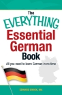 The Everything Essential German Book: All You Need to Learn German in No Time! (Everything® Series) By Edward Swick Cover Image