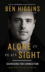 Alone in Plain Sight: Searching for Connection When You're Seen But Not Known By Ben Higgins, Mark Tabb (With), Ben Higgins (Read by) Cover Image