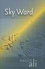 Sky Ward (Wesleyan Poetry) By Kazim Ali Cover Image