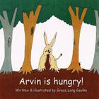 Arvin is Hungry! By Grace Long Gaulke Cover Image